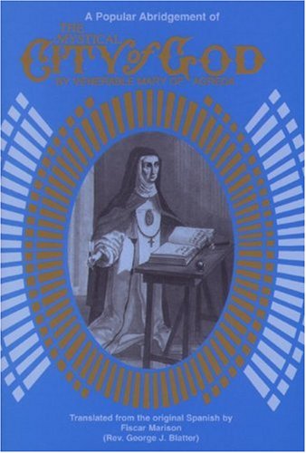 Mary of Agreda/The Mystical City of God@ A Popular Abridgment@ABRIDGED